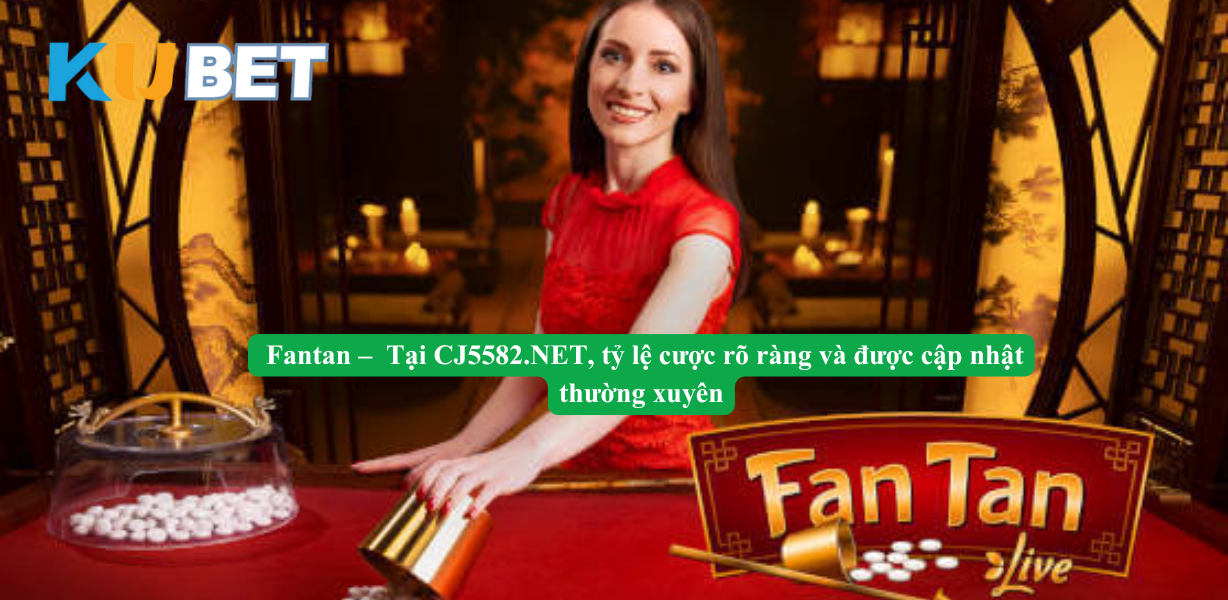 Các loại cược phổ biến trong Fantan Kubet