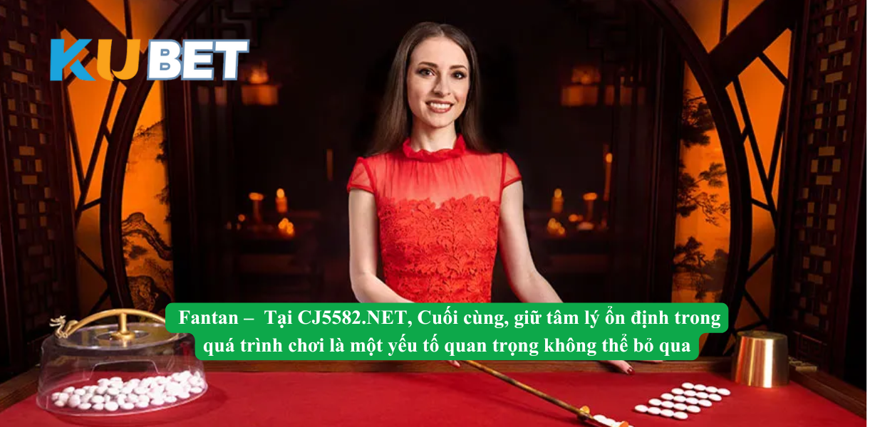Fantan – trò chơi dân gian lâu đời ở châu Á, nay được tái hiện trong sảnh Live Casino Kubet.