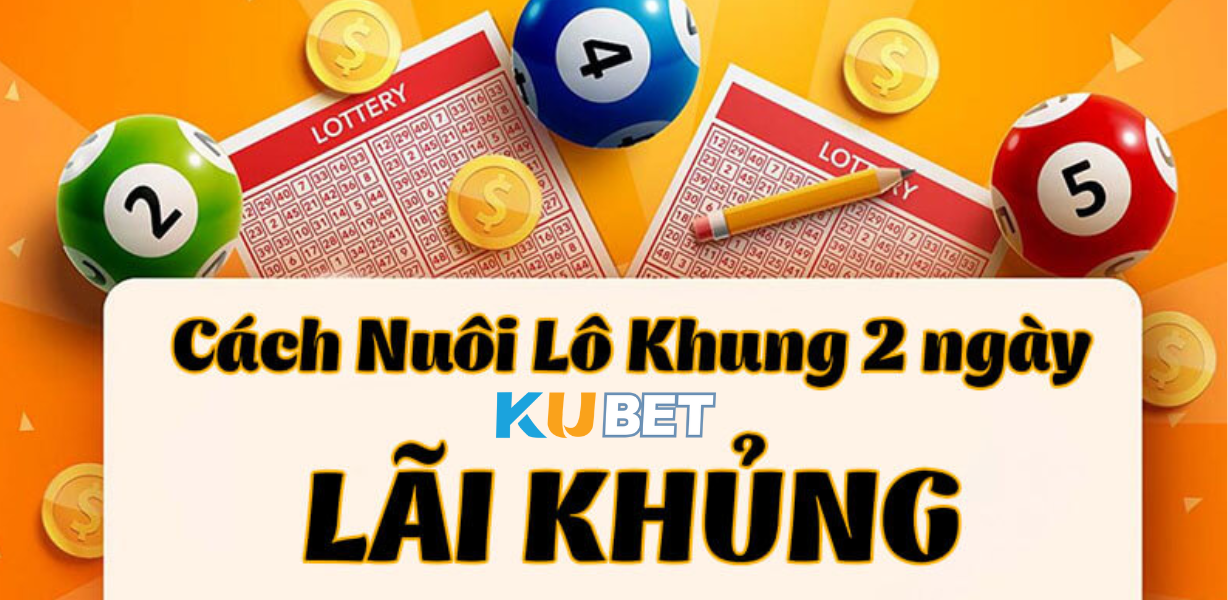 CJ5582.NET – Cách nuôi lô khung 2 ngày hiệu quả nhất cho người chơi Kubet