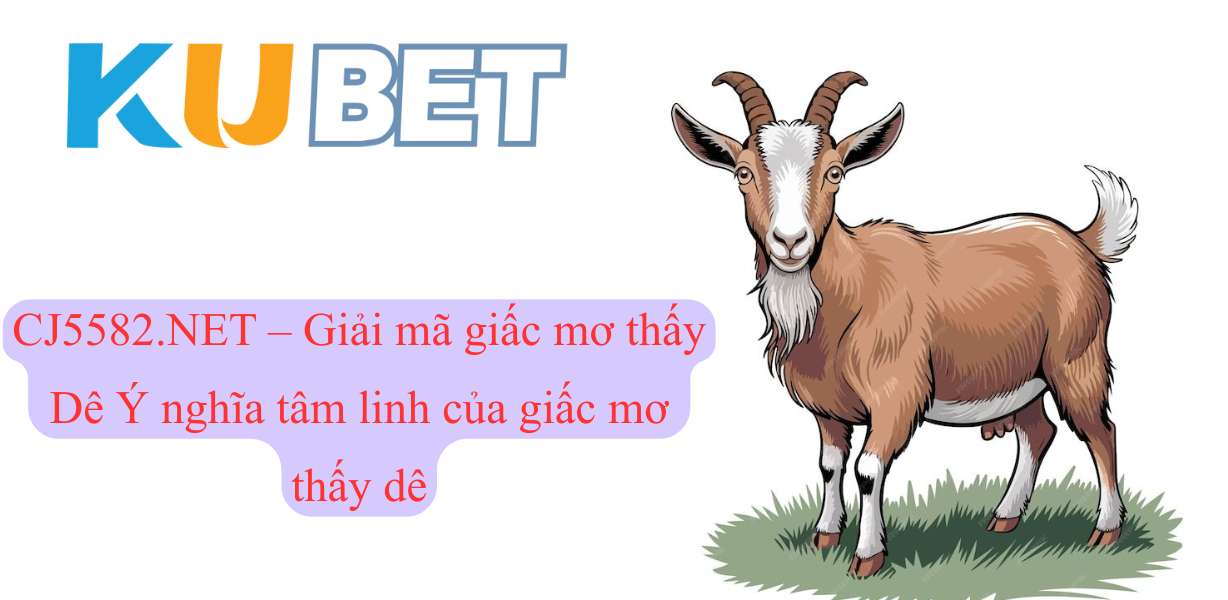 Giấc mơ thấy Dê mang lại vận may tài lộc