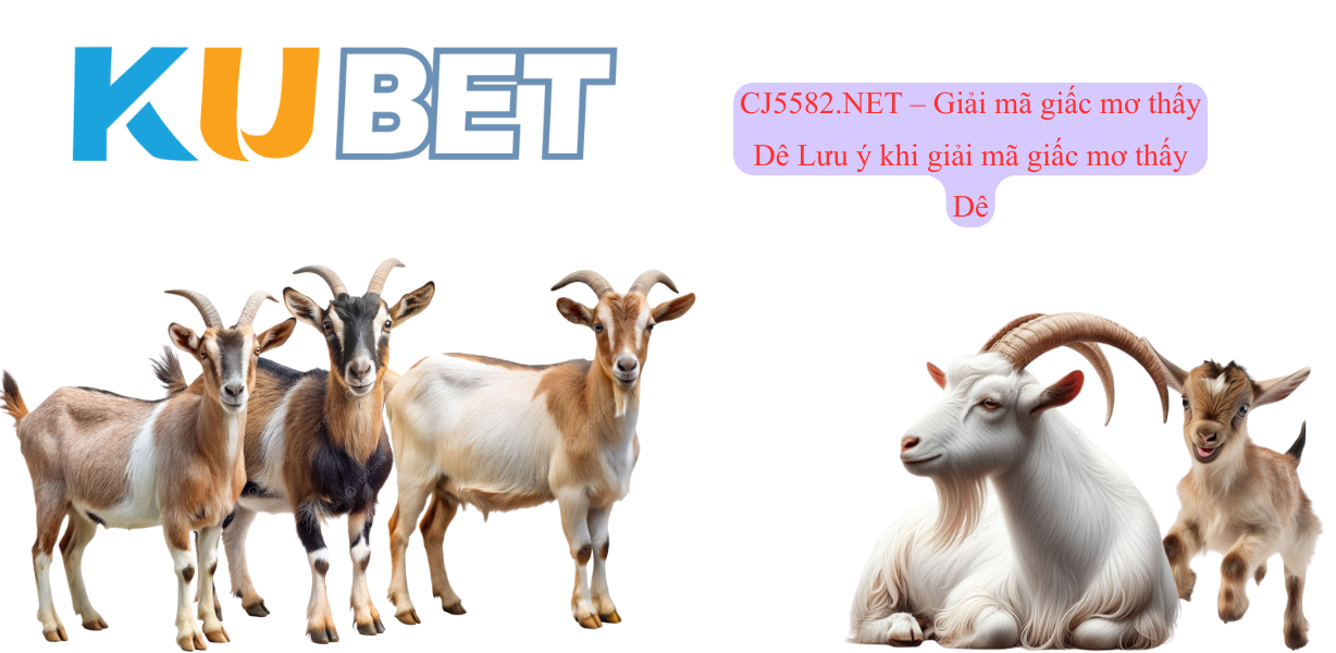 Giải mã chi tiết từng trường hợp mơ thấy Dê